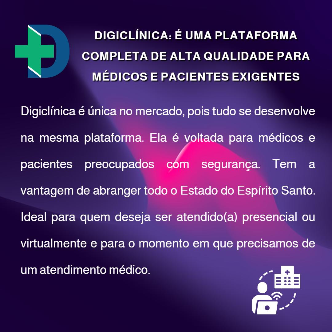 Digiclínica: Plataforma completa de alta qualidade para médicos e pacientes exigentes