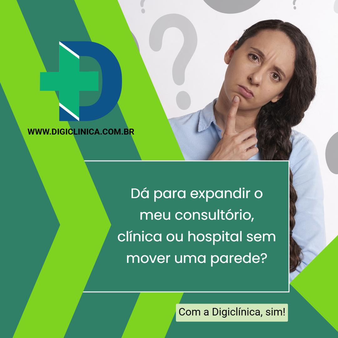 Digiclínica ajuda você a expandir o seu consultório, clínica ou hospital sem mover uma parede